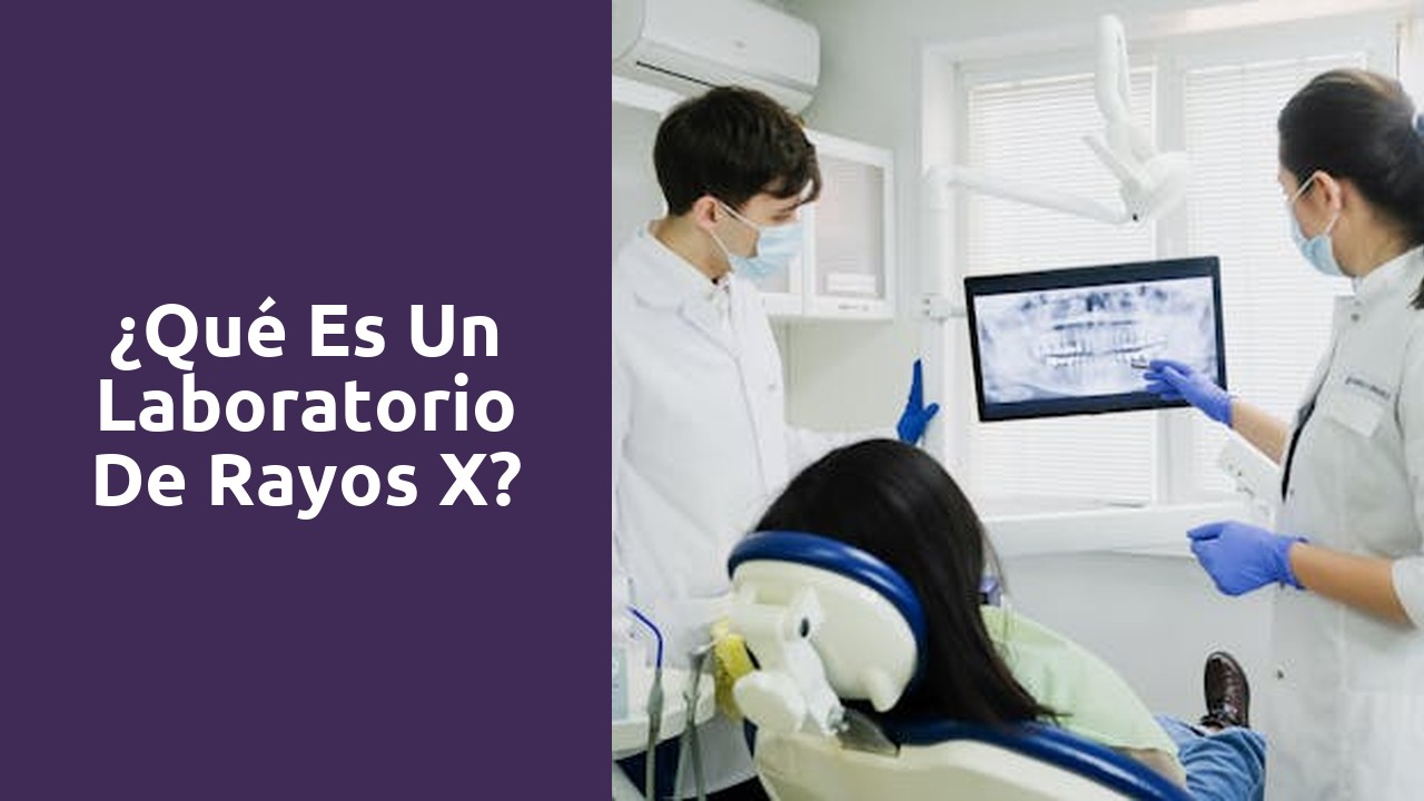 ¿Qué es un laboratorio de Rayos X?